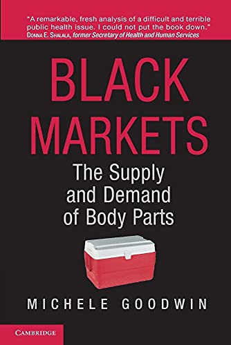 Black Markets: The Supply and Demand of Body Parts (9781107642751) by Goodwin, Michele