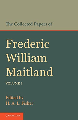 9781107642942: The Collected Papers of Frederic William Maitland: Volume 1