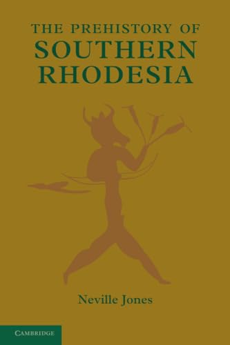The Prehistory of Southern Rhodesia (9781107644229) by Jones, Neville