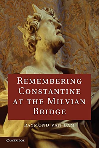 9781107644496: Remembering Constantine at the Milvian Bridge