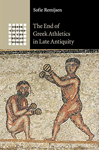 9781107644700: The End of Greek Athletics in Late Antiquity (Greek Culture in the Roman World)