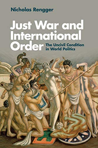 Stock image for Just War and International Order: The Uncivil Condition in World Politics for sale by WorldofBooks