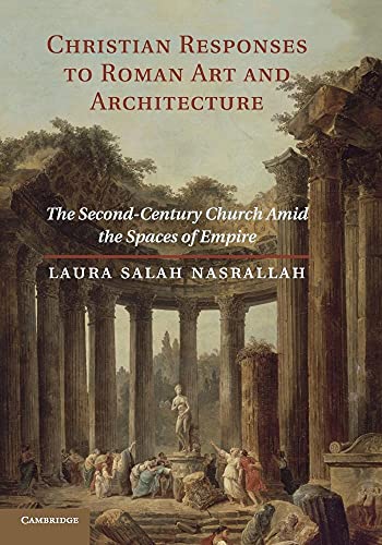 9781107644991: Christian Responses to Roman Art and Architecture: The Second-Century Church Amid The Spaces Of Empire