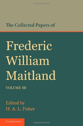 9781107645066: The Collected Papers Of Frederic William Maitland: Volume 3