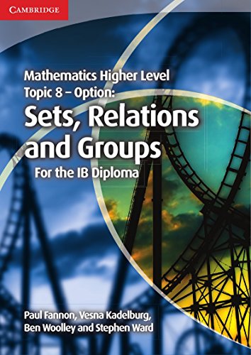 Imagen de archivo de Mathematics Higher Level for the IB Diploma Option Topic 8 Sets, Relations and Groups a la venta por Better World Books Ltd