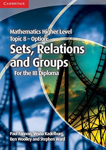 9781107646285: Mathematics Higher Level for the IB Diploma Option Topic 8 Sets, Relations and Groups: Sets, Relations and Groups for the Ib Diploma