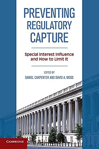 9781107646704: Preventing Regulatory Capture: Special Interest Influence and How to Limit it