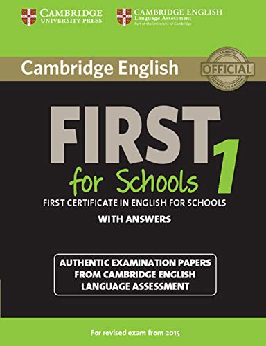 Imagen de archivo de Cambridge English First 1 for Schools for Revised Exam from 2015 Student's Book with Answers: Authentic Examination Papers from Cambridge English Language Assessment (FCE Practice Tests) a la venta por AMM Books