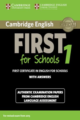 Stock image for Cambridge English First 1 for Schools for Revised Exam from 2015 Student's Book with Answers: Authentic Examination Papers from Cambridge English Language Assessment (FCE Practice Tests) for sale by AMM Books