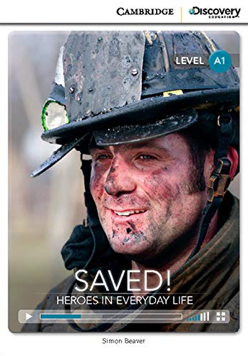 Imagen de archivo de Saved! Heroes in Everyday Life Beginning Book with Online Access (Cambridge Discovery Interactiv) (Cambridge Discovery Interactive Readers) a la venta por AwesomeBooks