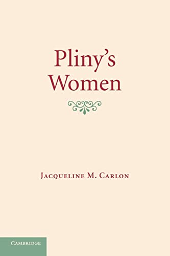 9781107647145: Pliny's Women: Constructing Virtue And Creating Identity In The Roman World