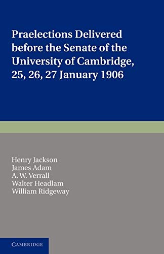 Beispielbild fr Praelections Delivered before the Senate of the University of Cambridge: 25, 26, 27 January 1906 zum Verkauf von Lucky's Textbooks