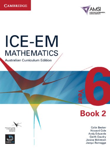 ICE-EM Mathematics Australian Curriculum Edition Year 6 Book 2 (9781107648494) by Becker, Colin; Cole, Howard; Edwards, Andy; Gaudry, Garth; McIntosh, Janine; Ramagge, Jacqui