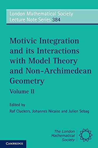9781107648814: Motivic Integration and its Interactions with Model Theory and Non-Archimedean Geometry