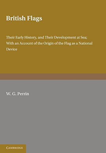 9781107649354: British Flags: Their Early History and their Development at Sea; With an Account of the Origin of the Flag as a National Device