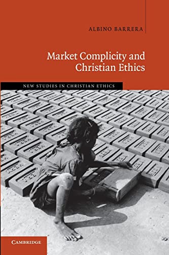 Beispielbild fr Market Complicity and Christian Ethics (New Studies in Christian Ethics, Series Number 31) zum Verkauf von Book Deals