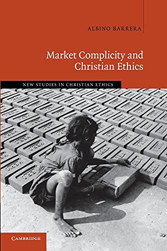 Stock image for Market Complicity and Christian Ethics (New Studies in Christian Ethics, Series Number 31) for sale by Book Deals