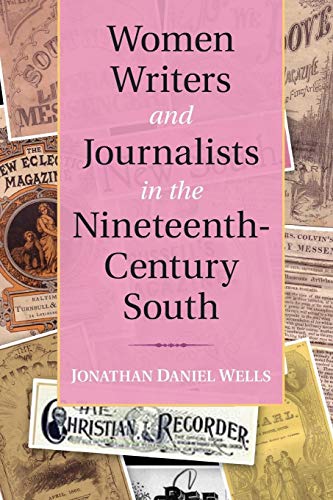 Imagen de archivo de Women Writers and Journalists in the Nineteenth-Century South (Cambridge Studies on the American South) a la venta por Chiron Media