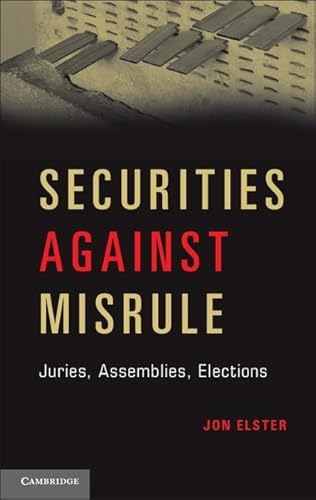 Securities Against Misrule: Juries, Assemblies, Elections (9781107649958) by Elster, Jon