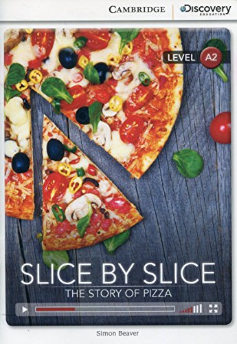 Stock image for Slice by Slice: The Story of Pizza Low Intermediate Book with Online Access (Cambridge Discovery Interactive Readers) for sale by AwesomeBooks
