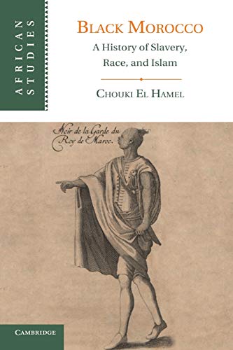 9781107651777: Black Morocco: A History Of Slavery, Race, And Islam: 123 (African Studies, Series Number 123)