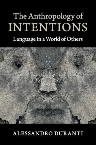 The Anthropology of Intentions: Language in a World of Others (9781107652033) by Duranti, Alessandro