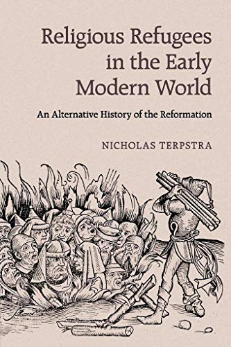 Imagen de archivo de Religious Refugees in the Early Modern World : An Alternative History of the Reformation a la venta por Better World Books