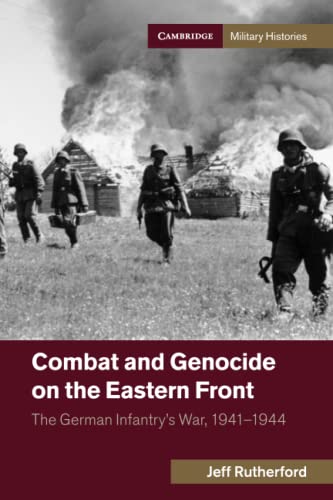 Stock image for Combat and Genocide on the Eastern Front: The German Infantry's War, 1941-1945 for sale by Revaluation Books