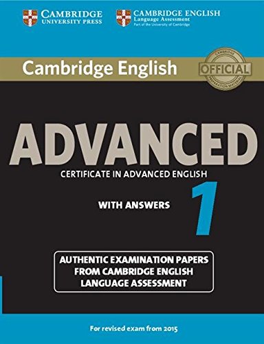 Stock image for Cambridge English Advanced 1 for Revised Exam from 2015 Student's Book with Answers: Authentic Examination Papers from Cambridge English Language Assessment (CAE Practice Tests) for sale by WorldofBooks