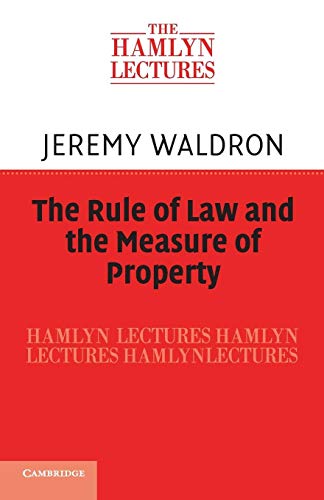 Imagen de archivo de The Rule of Law and the Measure of Property (The Hamlyn Lectures) a la venta por HPB-Red