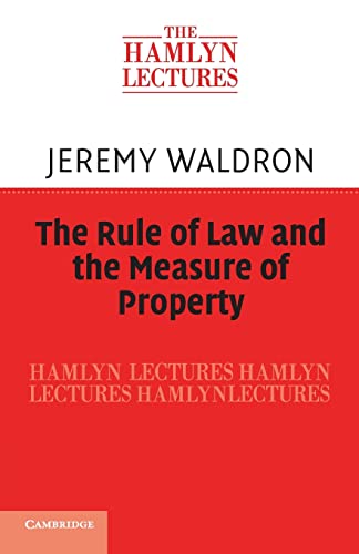 The Rule of Law and the Measure of Property (The Hamlyn Lectures) (9781107653788) by Waldron, Jeremy