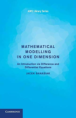 Stock image for Mathematical Modelling in One Dimension: An Introduction via Difference and Differential Equations (AIMS Library of Mathematical Sciences) for sale by GF Books, Inc.