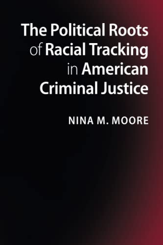 Beispielbild fr The Political Roots of Racial Tracking in American Criminal Justice zum Verkauf von Blackwell's