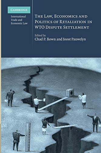 9781107655355: The Law, Economics and Politics of Retaliation in WTO Dispute Settlement (Cambridge International Trade and Economic Law, Series Number 3)