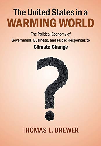 9781107655690: The United States in a Warming World: The Political Economy Of Government, Business, And Public Responses To Climate Change