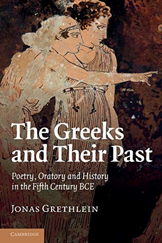 9781107656284: The Greeks and their Past: Poetry, Oratory And History In The Fifth Century Bce