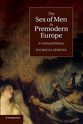 Stock image for The Sex of Men in Premodern Europe: A Cultural History (Cambridge Social and Cultural Histories) for sale by Chiron Media