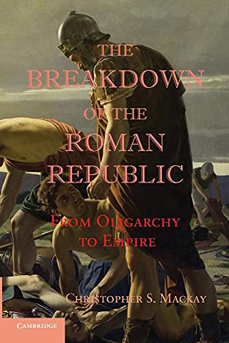 9781107657021: The Breakdown of the Roman Republic Paperback: From Oligarchy to Empire (Reprint)