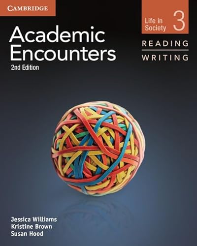 Academic Encounters Level 3 Student's Book Reading and Writing (9781107658325) by Williams, Jessica; Brown, Kristine; Hood, Susan