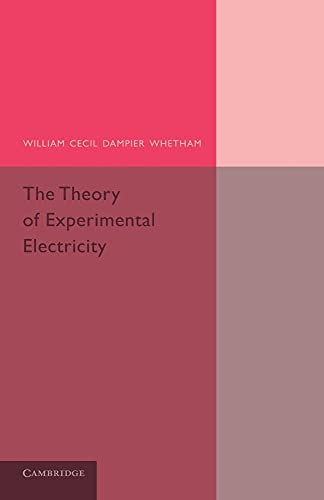 9781107658455: The Theory of Experimental Electricity (Cambridge Physical)