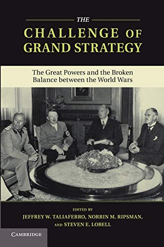 Stock image for The Challenge of Grand Strategy: The Great Powers and the Broken Balance between the World Wars for sale by Book Deals