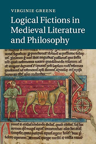 Stock image for Logical Fictions in Medieval Literature and Philosophy (Cambridge Studies in Medieval Literature, Series Number 93) for sale by California Books