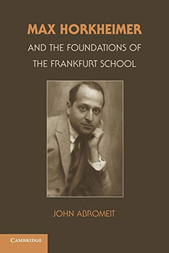 Imagen de archivo de Max Horkheimer and the Foundations of the Frankfurt School a la venta por ThriftBooks-Atlanta