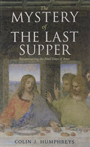 9781107661196: [( The Mystery of the Last Supper: Reconstructing the Final Days of Jesus )] [by: Colin Humphreys] [Mar-2011]