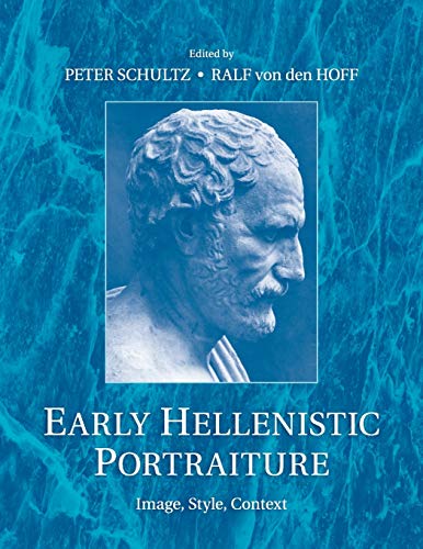 9781107661851: Early Hellenistic Portraiture: Image, Style, Context
