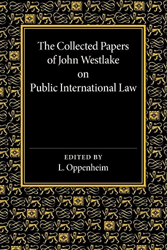 9781107661868: The Collected Papers of John Westlake on Public International Law