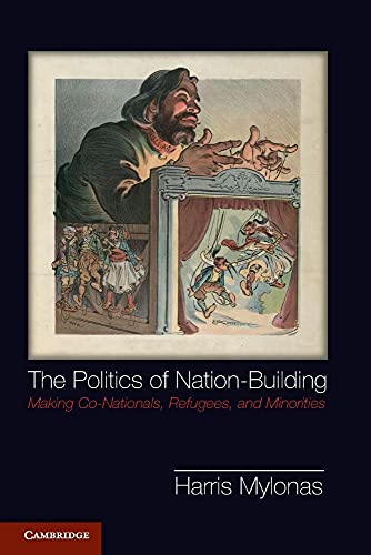 Stock image for The Politics of Nation-Building : Making Co-Nationals, Refugees, and Minorities for sale by Better World Books