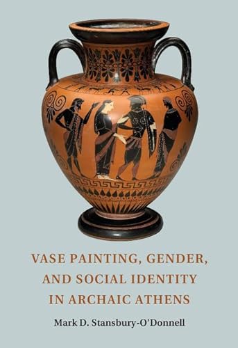 Beispielbild fr Vase Painting, Gender, and Social Identity in Archaic Athens zum Verkauf von Powell's Bookstores Chicago, ABAA
