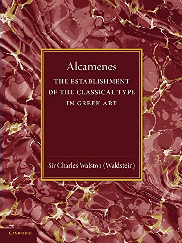 Stock image for Alcamenes and the Establishment of the Classical Type in Greek Art for sale by Ed's Editions LLC, ABAA