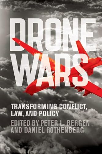 Drone Wars: Transforming Conflict, Law, And Policy